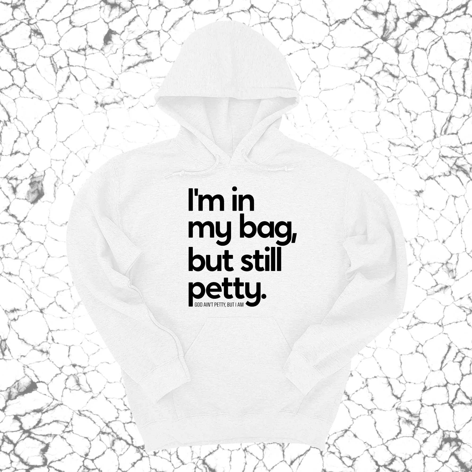 I'm In My Bag, but Still Petty Unisex Hoodie