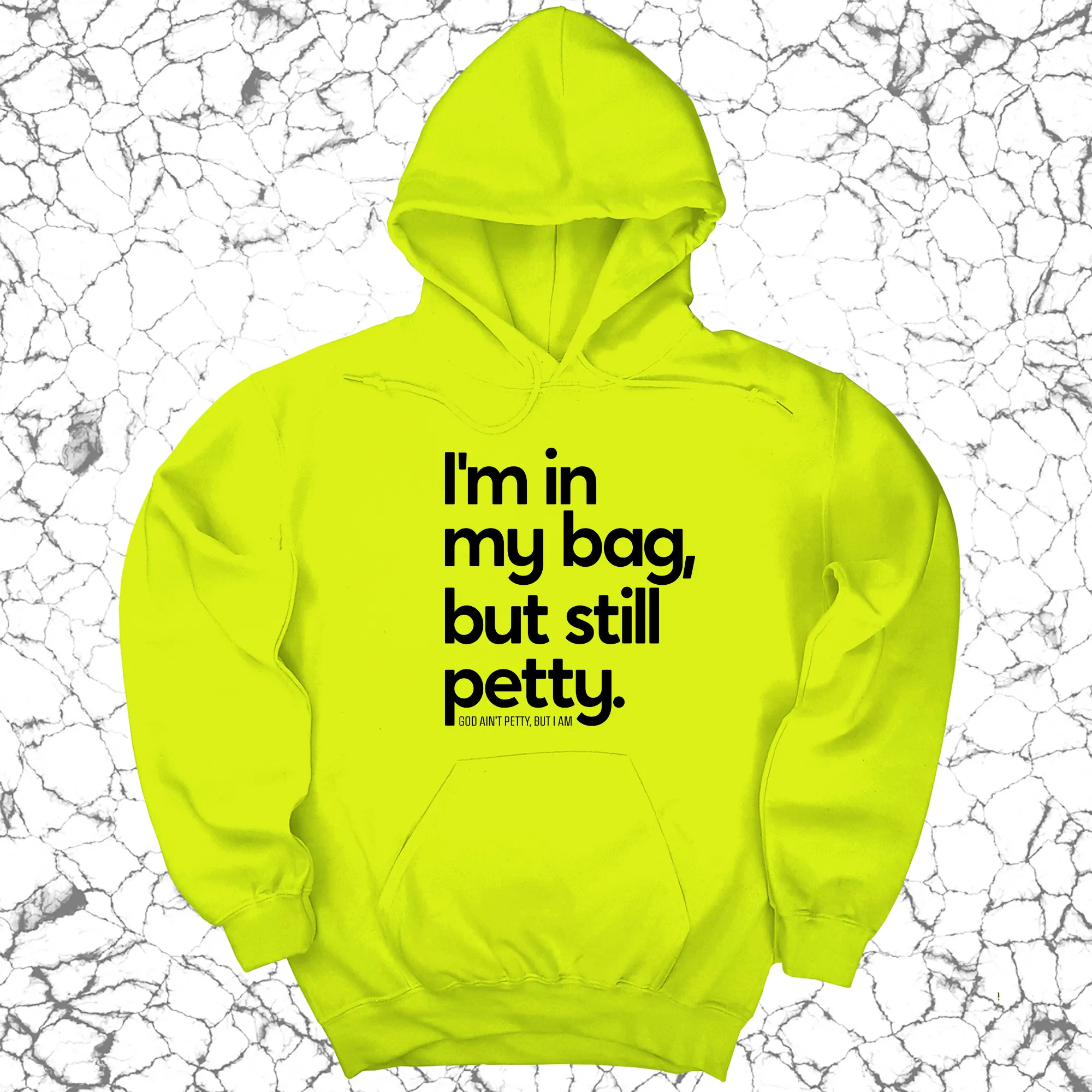 I'm In My Bag, but Still Petty Unisex Hoodie