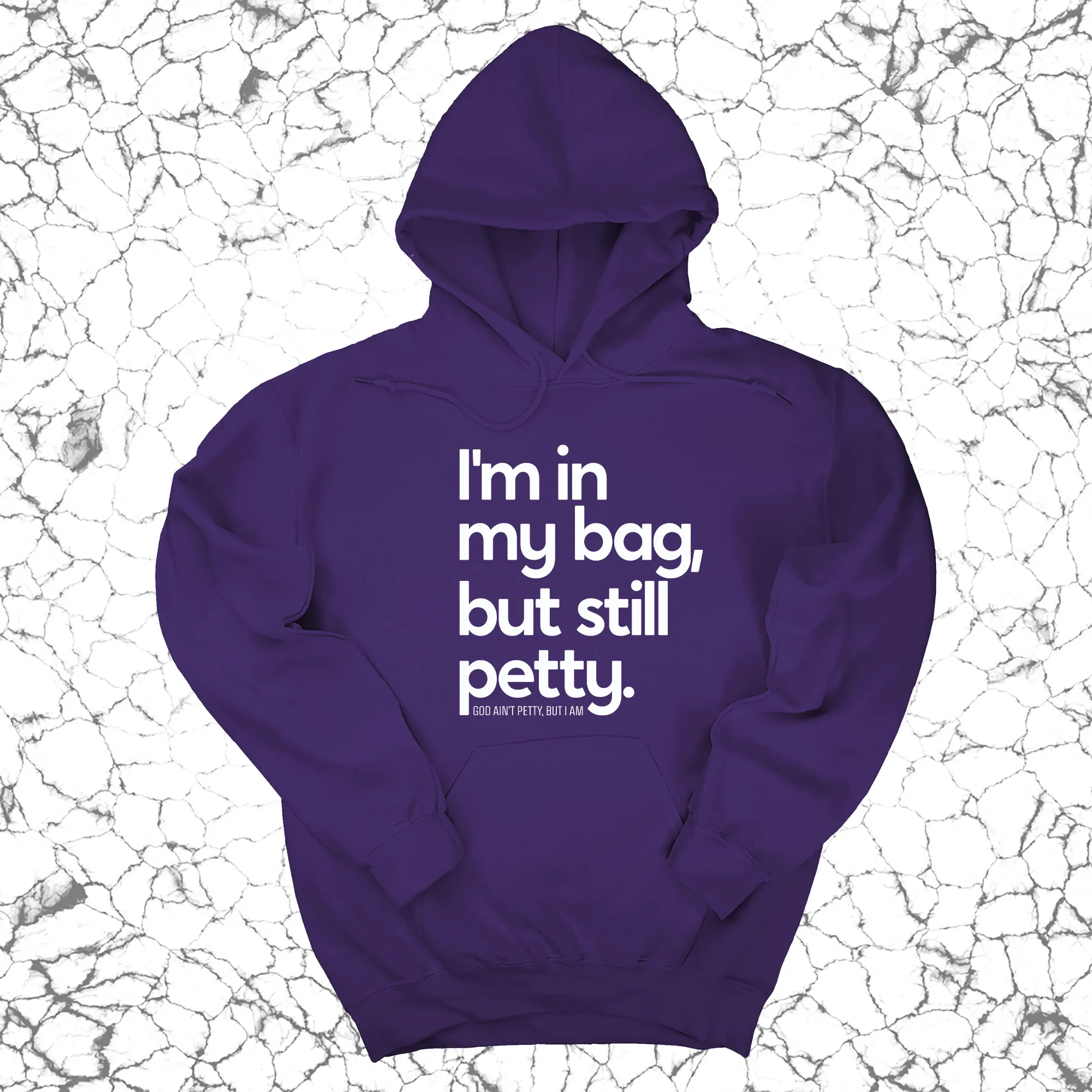 I'm In My Bag, but Still Petty Unisex Hoodie