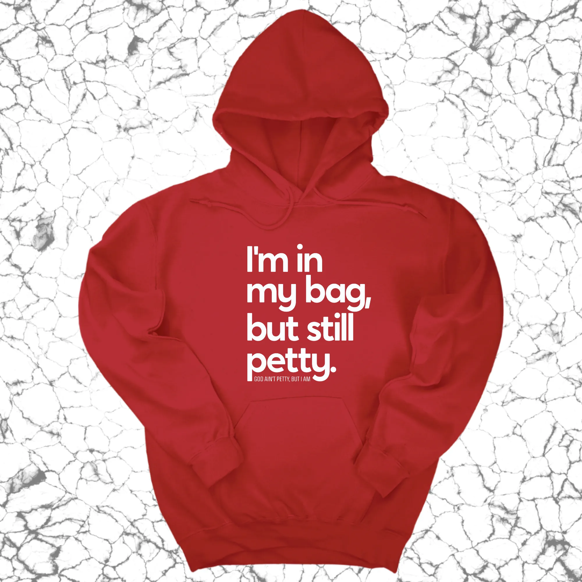 I'm In My Bag, but Still Petty Unisex Hoodie