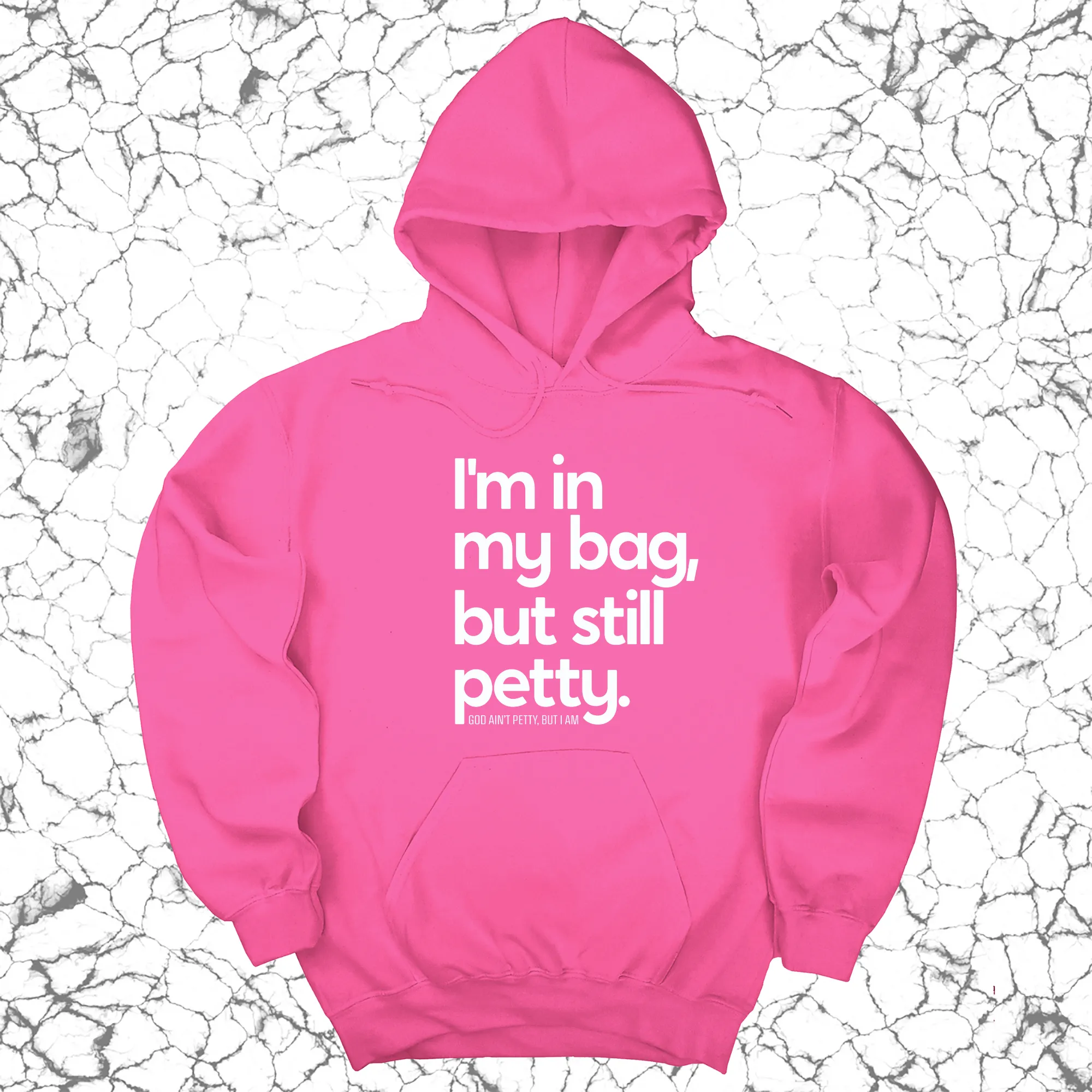 I'm In My Bag, but Still Petty Unisex Hoodie