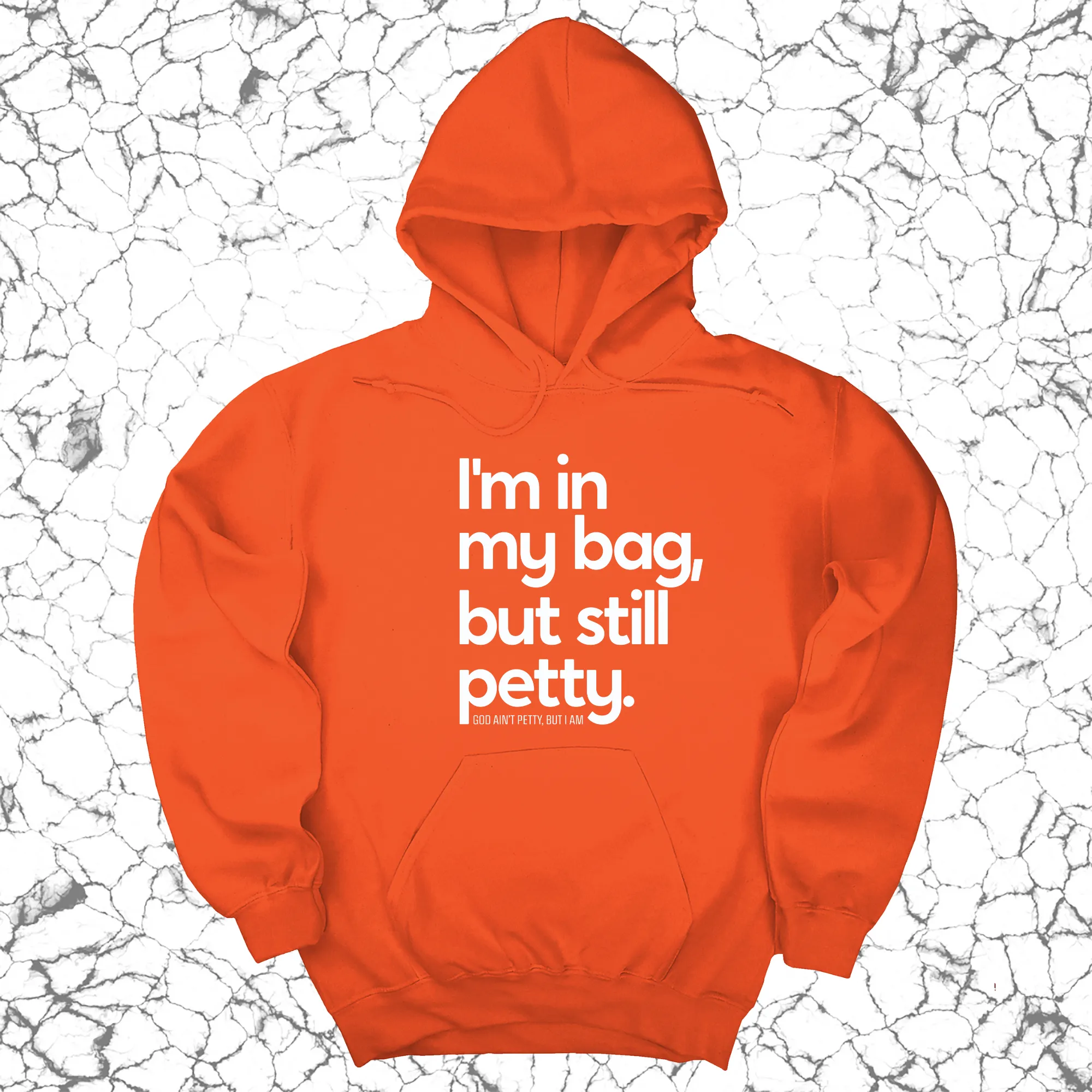 I'm In My Bag, but Still Petty Unisex Hoodie
