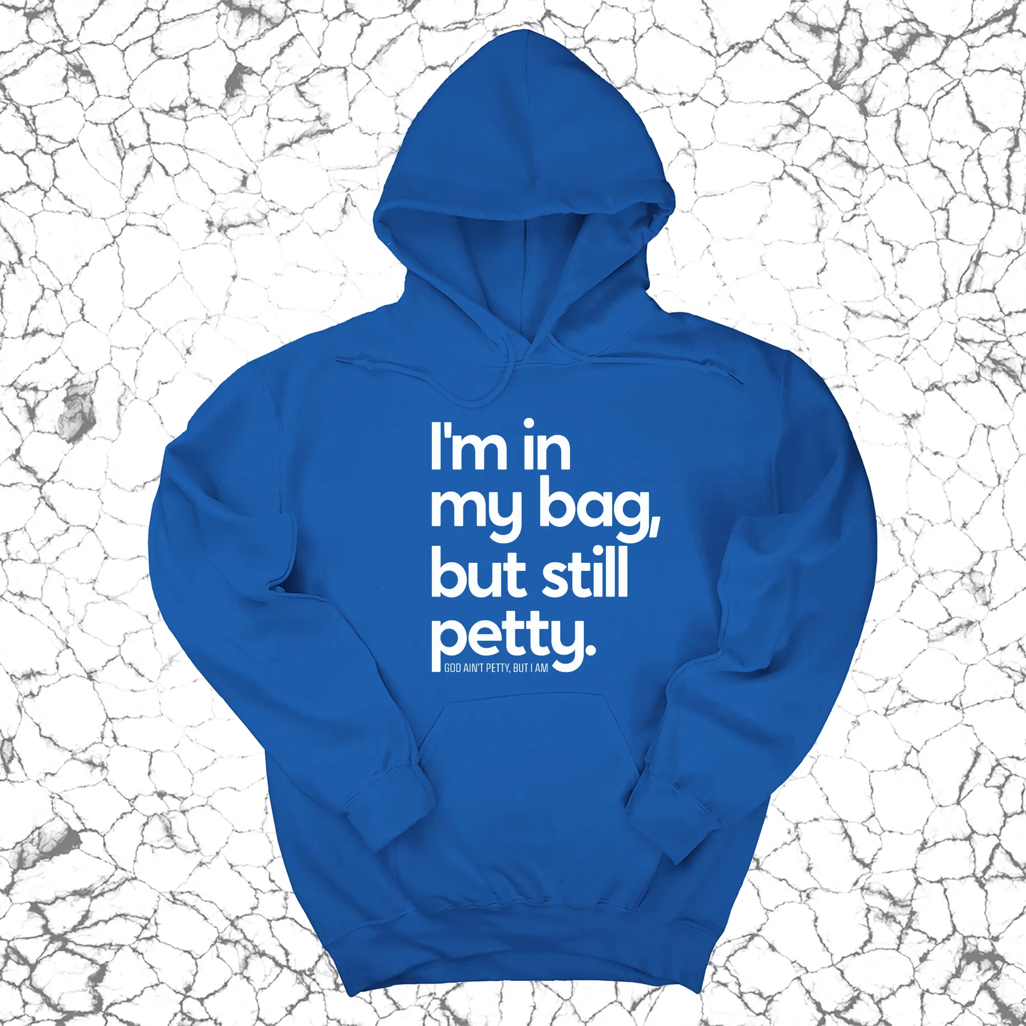 I'm In My Bag, but Still Petty Unisex Hoodie