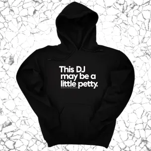 This DJ maybe a little petty Unisex Hoodie (God Ain't Petty, but I Am x Wealthy Jev Collab)