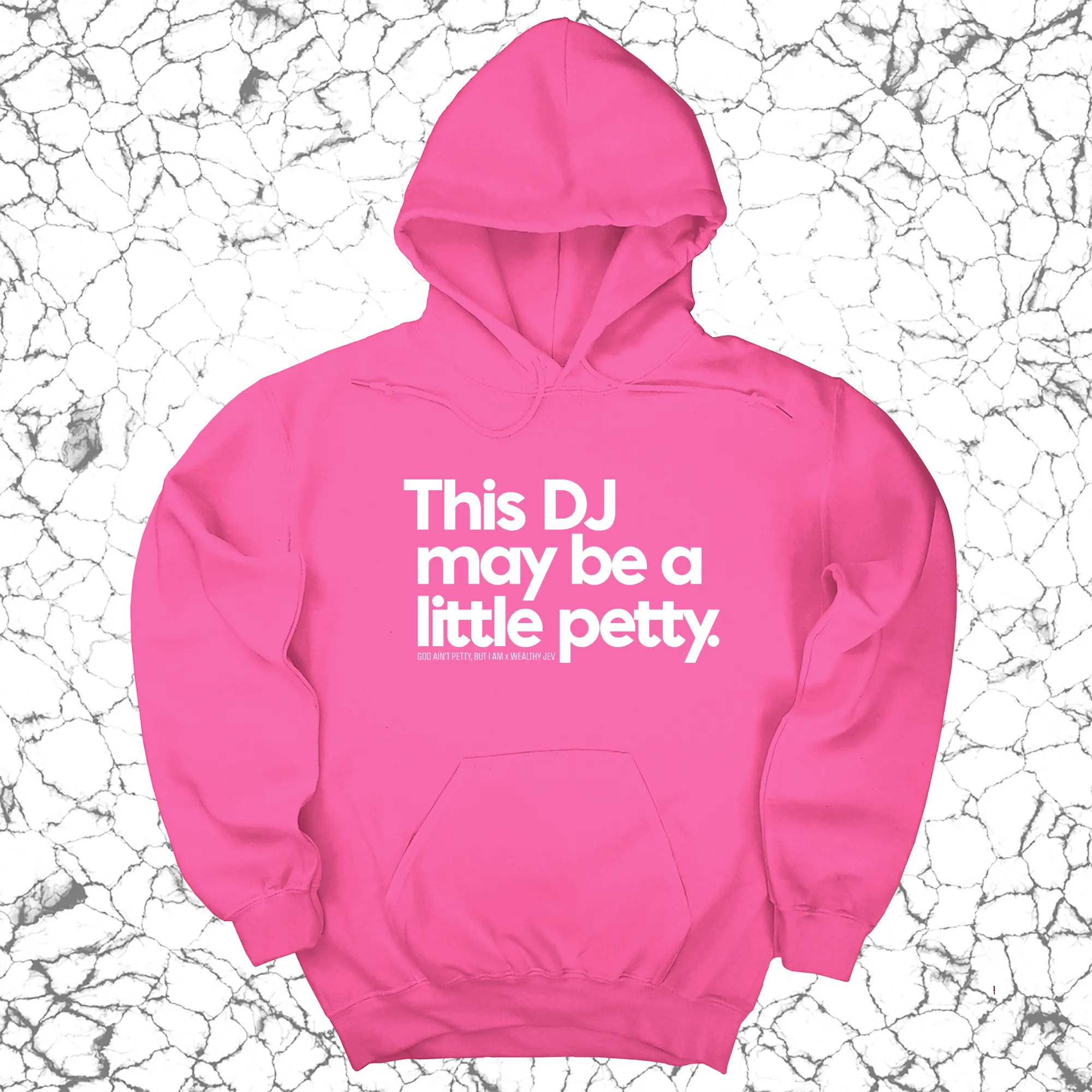 This DJ maybe a little petty Unisex Hoodie (God Ain't Petty, but I Am x Wealthy Jev Collab)