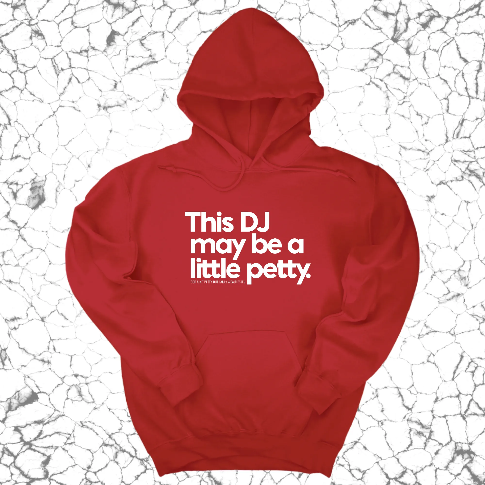 This DJ maybe a little petty Unisex Hoodie (God Ain't Petty, but I Am x Wealthy Jev Collab)