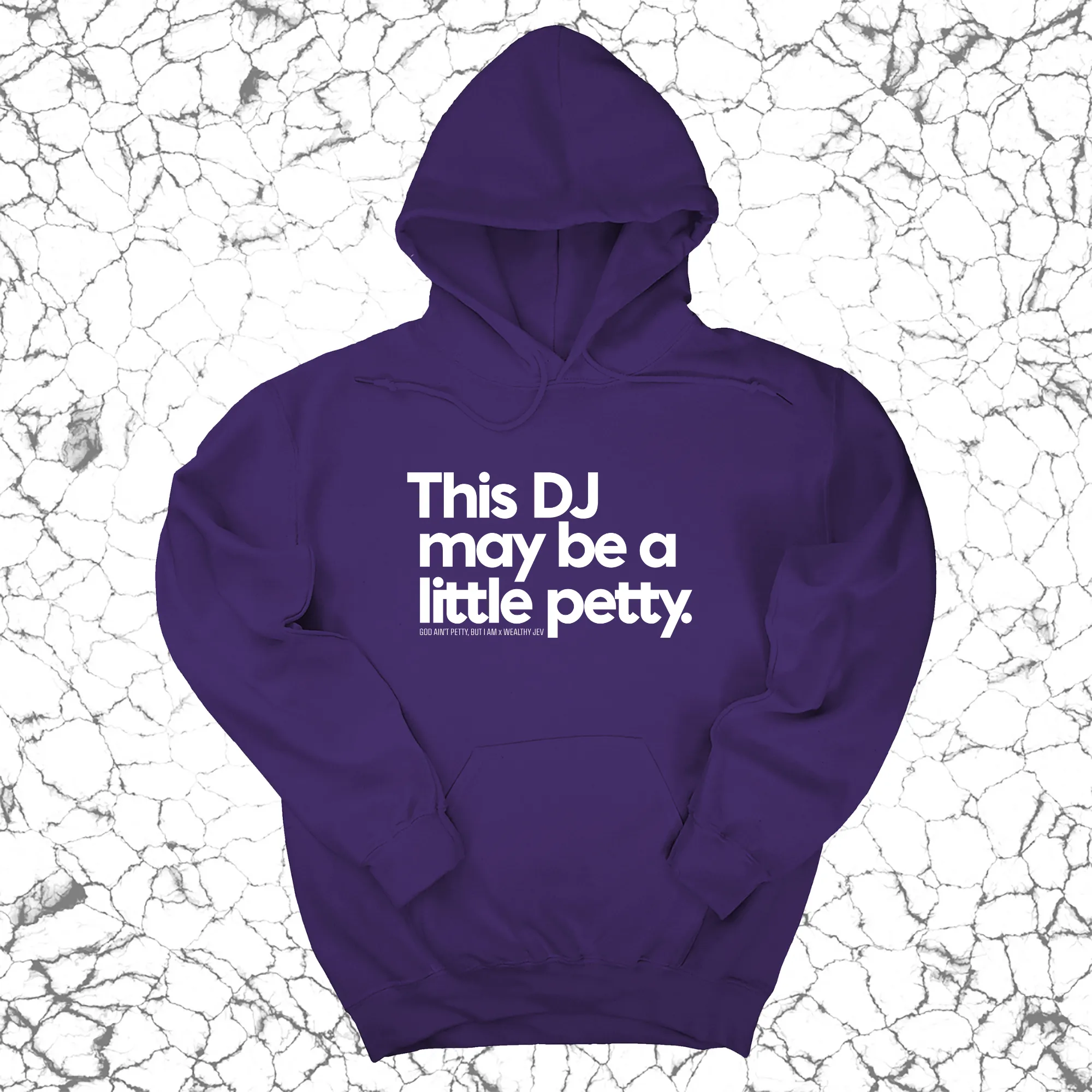 This DJ maybe a little petty Unisex Hoodie (God Ain't Petty, but I Am x Wealthy Jev Collab)