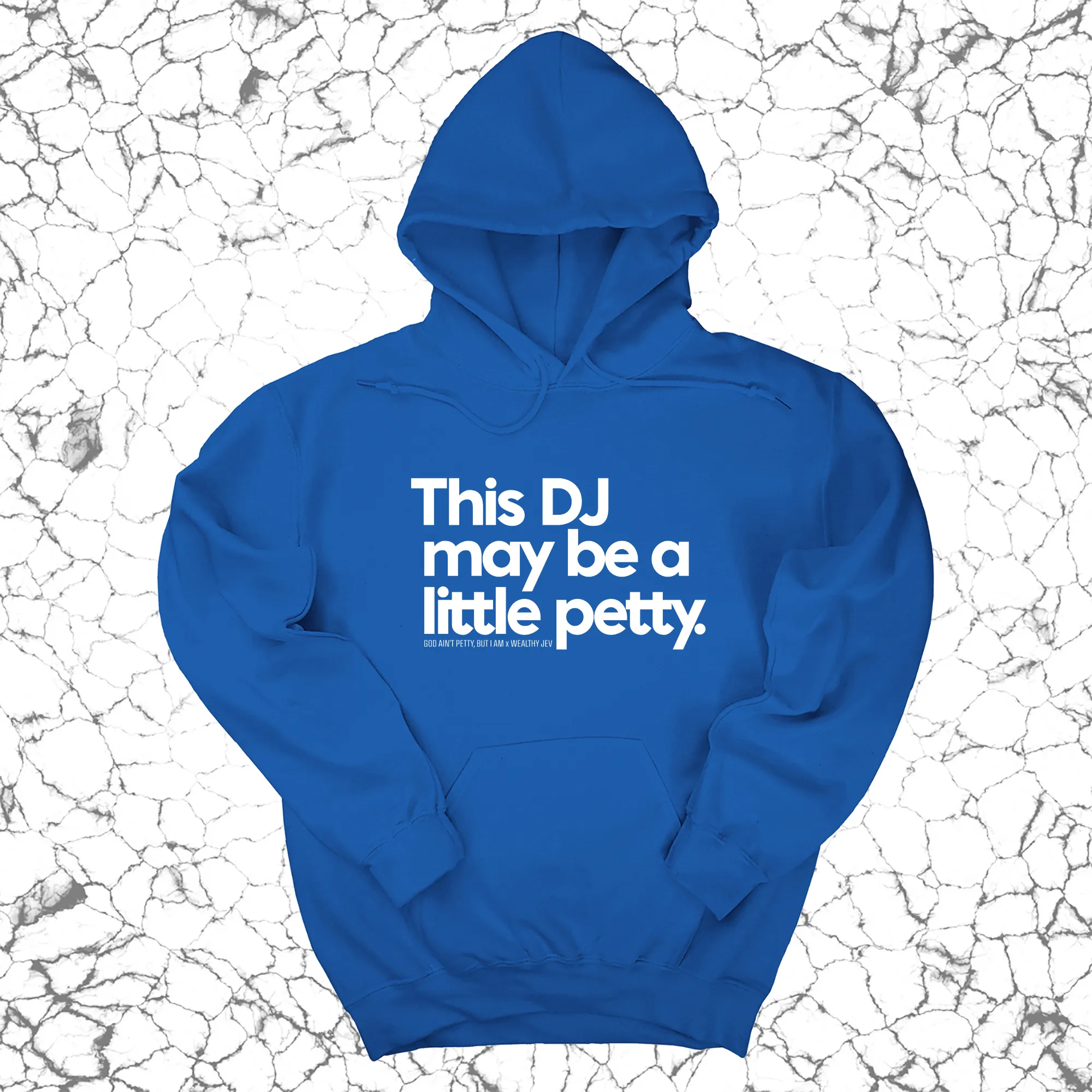 This DJ maybe a little petty Unisex Hoodie (God Ain't Petty, but I Am x Wealthy Jev Collab)